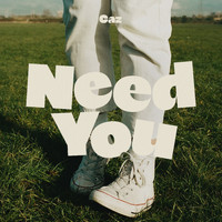 Caz - Need You