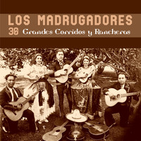 Los Madrugadores - 30 Grandes Corridos y Rancheras
