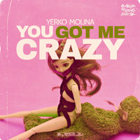 Yerko Molina - You Got Me Crazy (The Remixes [Explicit])