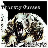 Thirsty Curses - Whistlepig