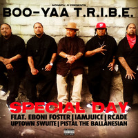 Boo-Yaa T.R.I.B.E. - Special Day (feat. Eboni Foster, iamJUICE, Rcade, Uptown Swuite & Pistal The Ballanesian) (Explicit)