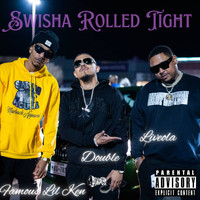 Double - Swisha Rolled Tight (feat. Famous Lil Ken & Liveola) (Explicit)