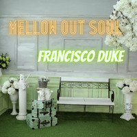 Francisco Duke - Mellow Out Soul