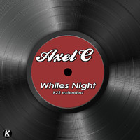 Axel C - WHILES NIGHT (K22 extended)