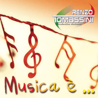 Renzo Tomassini - Musica è....