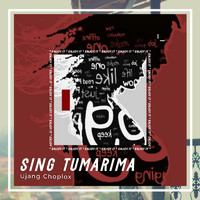 Ujang Choplox - Sing Tumarima