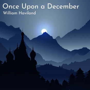 William Haviland - Once Upon a December (Piano Version)