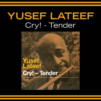 Yusef Lateef - Cry! - Tender