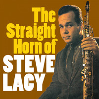 Steve Lacy - The Straight Horn of Steve Lacy