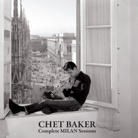 Chet Baker - Complete Milan Sessions