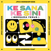 JPCC Worship Kids - Ke Sana Ke Sini (Bersama Yesus)