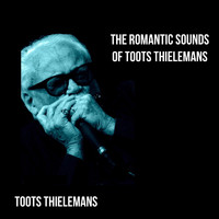 Toots Thielemans - The Romantic Sounds of Toots Thielemans