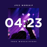 JPCC Worship - True Worshippers 04:23