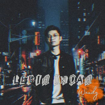 Wandy - Lebih Indah (Explicit)
