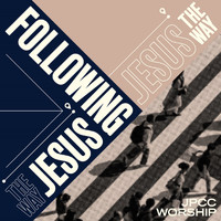 JPCC Worship - Following Jesus - The Way