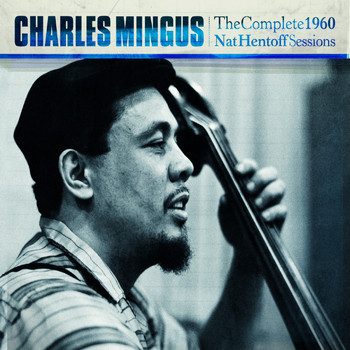 Charles Mingus - The Complete 1960 Nat Hentoff Sessions