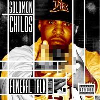 Solomon Childs - Funeral Talk: The Eulogy (Remastered 2021 [Explicit])
