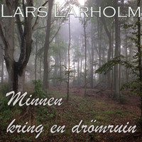 Lars Larholm - Minnen Kring En Drömruin