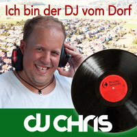 DJ Chris - Ich bin der DJ vom Dorf