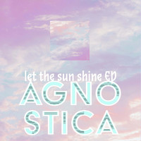 Agnostica - Let the Sun Shine