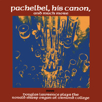 Douglas Lawrence - Pachelbel, His Canon and Much More