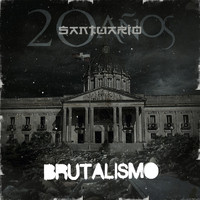 Santuario - Brutalismo (20 Años)