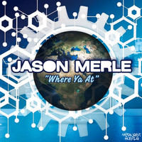 Jason Merle - Where Ya At