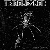 Tribeleader - TRAP DEATH