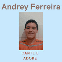 Andrey Ferreira - Cante e Adore