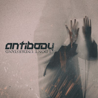 Antibody - I Don't Understand