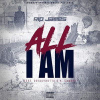 Rip James - All I Am (feat. K. Samori & GuiasyButta) (Explicit)