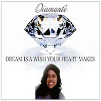 Diamante - A Dream Is a Wish Your Heart Makes
