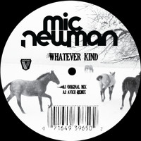 Mic Newman - Whatever Kind
