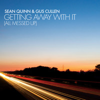 Sean Quinn & Gus Cullen - Getting Away With It (All Messed Up)