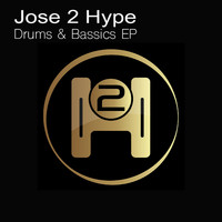 Jose 2 Hype - Drums & Bassics EP