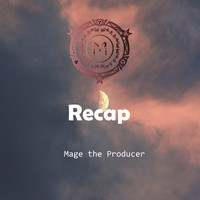 Mage the Producer - Recap