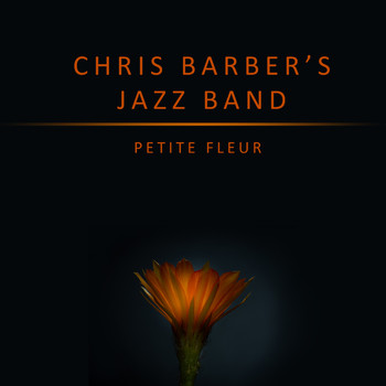 Chris Barber's Jazz Band - Petite Fleur