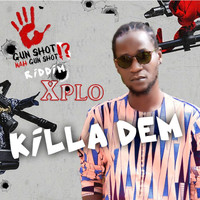 Explo - Killa Dem ( Gun Shot Nah Gunshot Riddim ) (Explicit)