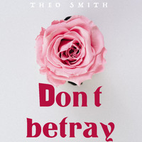 Theo Smith - Don't Betray