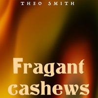 Theo Smith - Fragant Cashews