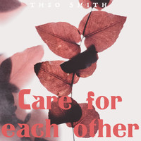 Theo Smith - Care for Each Other