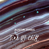 Austin Jones - Time off Chill