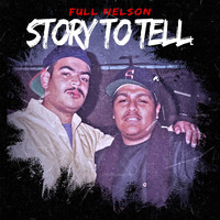 Full Nelson - Story to Tell (Explicit)