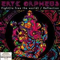 Eryk Orpheus - Fight (to free the world) / Reflection