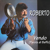 Roberto - Vendo (Parola Di Baffo)