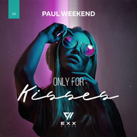 Paul Weekend - Only For Kisses