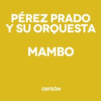 Pérez Prado y Su Orquesta - Mambo