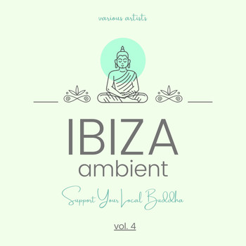 Various Artists - Ibiza Ambient (Support Your Local Buddha), Vol. 4