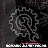 Nomadic & Andy Social - Super Bad Disco (Drax Nelson Remix)