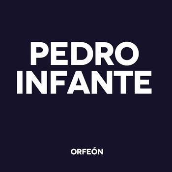 Pedro Infante - Pedro Infante